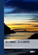 Télécharger le livre :  De l'ombre... à la lumière