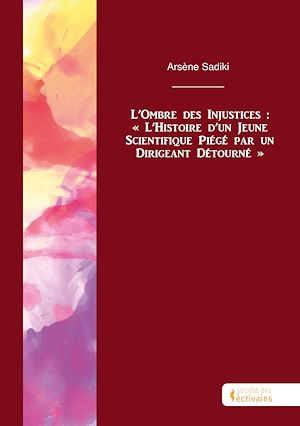 Download the eBook: L'Ombre des Injustices : « L'Histoire d'un Jeune Scientifique Piégé par un Dirigeant Détourné »
