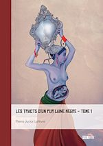 Download this eBook Les Tracts d’un pur laine nègre - Tome 1