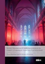 Download this eBook Moïse Baniakina et son sacerdoce du chant liturgique chrétien (catholique)