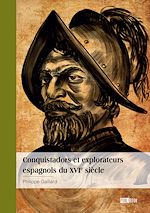 Télécharger le livre :  Conquistadors et explorateurs espagnols du XVIe siècle