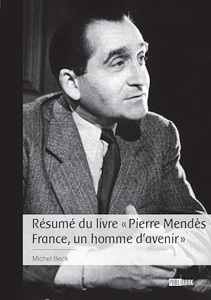 Téléchargez le livre :  Résumé du livre « Pierre Mendès France, un homme d'avenir »