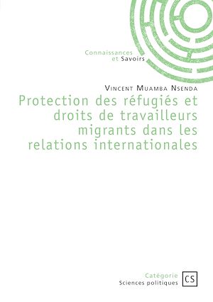Téléchargez le livre :  Protection des réfugiés et droits de travailleurs migrants dans les relations internationales