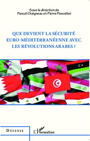Téléchargez le livre :  Que devient la sécurité euro-méditerranéenne avec les révolutions arabes ?