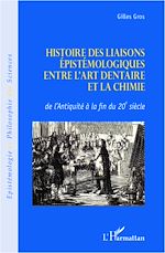 Télécharger le livre :  Histoire des liaisons épistémologiques entre l'art dentaire et la chimie