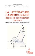 Download this eBook La littérature camerounaise depuis la réunification (1961-2011)