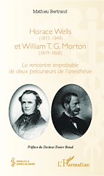 Télécharger le livre :  Horace Wells (1815-1848) et William T. G. Morton (1819-1868)