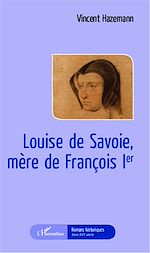 Télécharger le livre :  Louise de Savoie, mère de François 1er