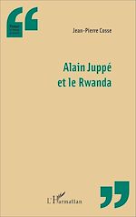 Télécharger le livre :  Alain Juppé et le Rwanda