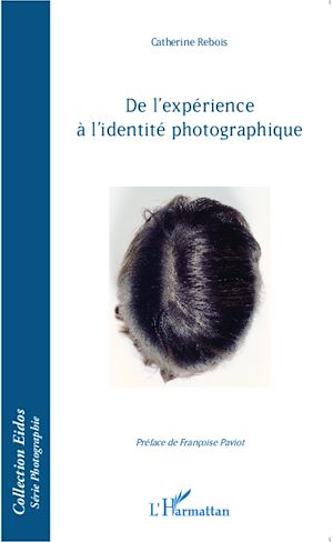 Téléchargez le livre :  De l'expérience à l'identité photographique.