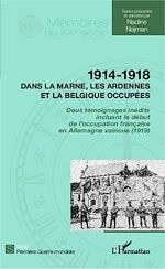 Télécharger le livre :  1914 - 1918 Dans la Marne, les Ardennes et la Belgique occupées