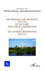 Télécharger le livre :  Frederick Law Olmsted (1822-1903) et le park movement américain et les années Roosevelt (1932-1945)