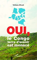 Télécharger le livre :  Oui, le Congo terre d'avenir est menacé
