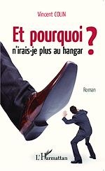 Télécharger le livre :  Et pourquoi n'irais-je plus au hangar ?