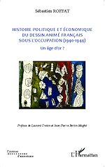 Télécharger le livre :  Histoire politique et économique du dessin animé français sous l'occupation (1940-1944)