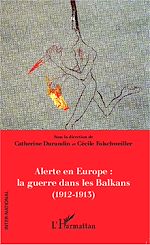 Télécharger le livre :  Alerte en Europe : le guerre dans les Balkans (1912-1913)