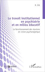 Download this eBook Le travail institutionnel en psychiatrie et en milieu éducatif