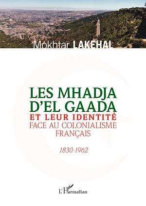 Téléchargez le livre :  Les Mhadja d'El Gaada et leur identité face au colonialisme français