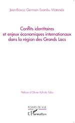Télécharger le livre :  Conflits identitaires et enjeux économiques internationaux dans la région des Grands Lacs