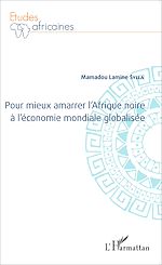 Download this eBook Pour mieux amarrer l'Afrique noire à l'économie mondiale globalisée