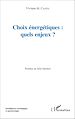 Télécharger le livre :  Choix énergétiques : quels enjeux?