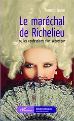 Télécharger le livre :  Le maréchal de Richelieu ou les confessions d'un séducteur