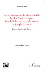 Télécharger le livre :  Les trois étapes de la vie spirituelle chez les Pères syriaques: Jean le solitaire, Isaac de Ninive et Joseph Hazzaya