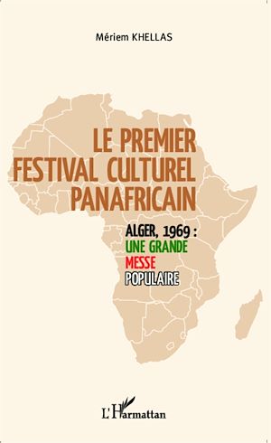 Téléchargez le livre :  Le premier festival culturel panafricain