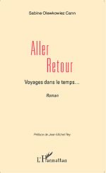 Télécharger le livre :  Aller retour, Voyages dans le temps... <em>Récit Romancé</em>