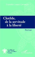 Télécharger le livre :  Clotilde de la servitude à la liberté
