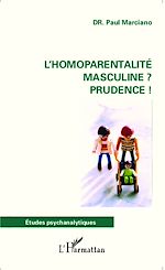 Télécharger le livre :  L'homoparentalité masculine ? Prudence !
