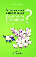 Télécharger le livre :  Sommes-nous assez éduqués pour vivre ensemble ?