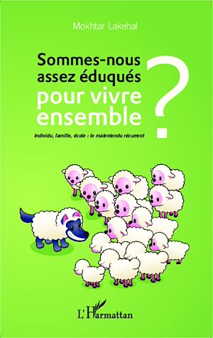Téléchargez le livre :  Sommes-nous assez éduqués pour vivre ensemble ?