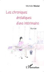 Télécharger le livre :  Les chroniques drolatiques d'une intérimaire <em>Roman</em>