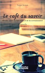 Télécharger le livre :  Le café du savoir. Rendez-vous du bon sens et de la connaissance