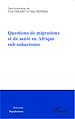Télécharger le livre :  Questions de migrations et de santé en Afrique sub-saharienne