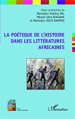 Télécharger le livre :  La poétique de l'histoire dans les littératures africaines