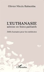 Télécharger le livre :  L'euthanasie admise en soins palliatifs