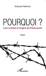 Télécharger le livre :  Pourquoi ? Les Lumières à l'origine de l'Holocauste