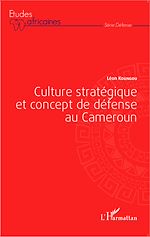 Télécharger le livre :  Culture stratégique et concept de défense au Cameroun