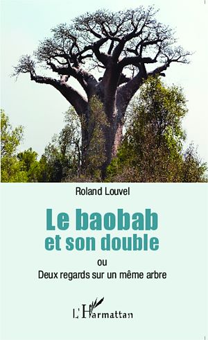 Téléchargez le livre :  Le baobab et son double ou Deux regards sur un même arbre