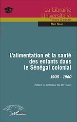 Télécharger le livre :  L'alimentation et la santé des enfants dans le Sénégal colonial