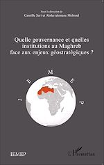 Télécharger le livre :  Quelle gouvernance et quelles institutions au Maghreb face aux enjeux géostratégiques?