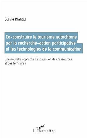 Téléchargez le livre :  Co-construire le tourisme autochtone par la recherche-action participative et les technologies de la communication