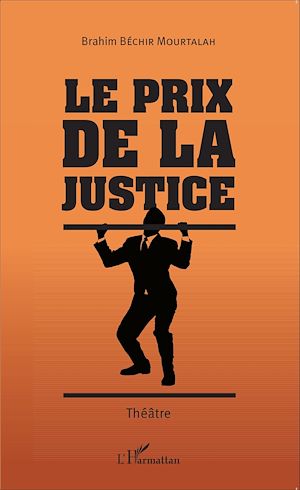 Téléchargez le livre :  Le prix de la justice. Théâtre