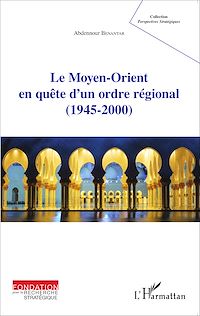 Télécharger le livre :  Le Moyen-Orient en quête d'un ordre régional (1945-2000)