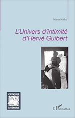 Télécharger le livre :  L'univers d'intimité d'Hervé Guibert