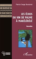 Télécharger le livre :  Les Échos du vin de palme à Makélékélé