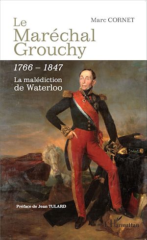 Téléchargez le livre :  Le Maréchal Grouchy 1766-1847
