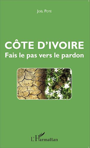 Téléchargez le livre :  Côte d'Ivoire Fais le pas vers le pardon